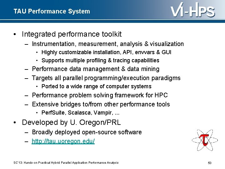 TAU Performance System • Integrated performance toolkit – Instrumentation, measurement, analysis & visualization •