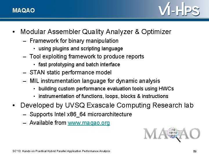 MAQAO • Modular Assembler Quality Analyzer & Optimizer – Framework for binary manipulation •