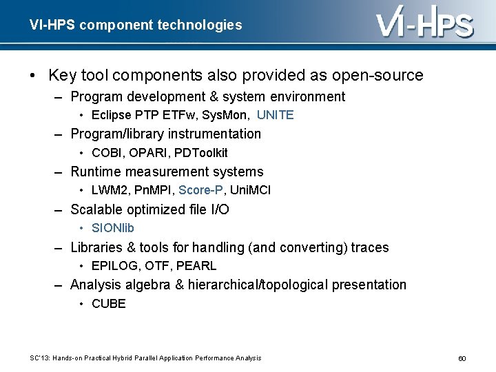 VI-HPS component technologies • Key tool components also provided as open-source – Program development