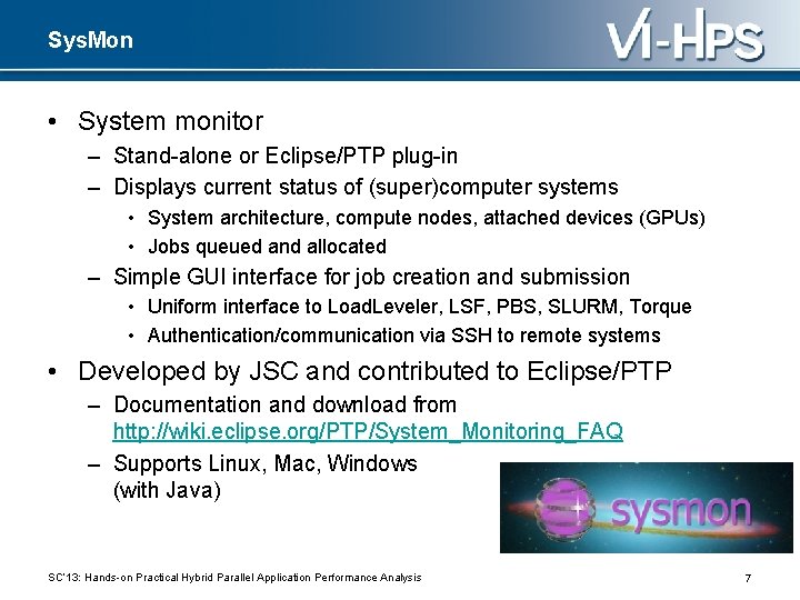 Sys. Mon • System monitor – Stand-alone or Eclipse/PTP plug-in – Displays current status