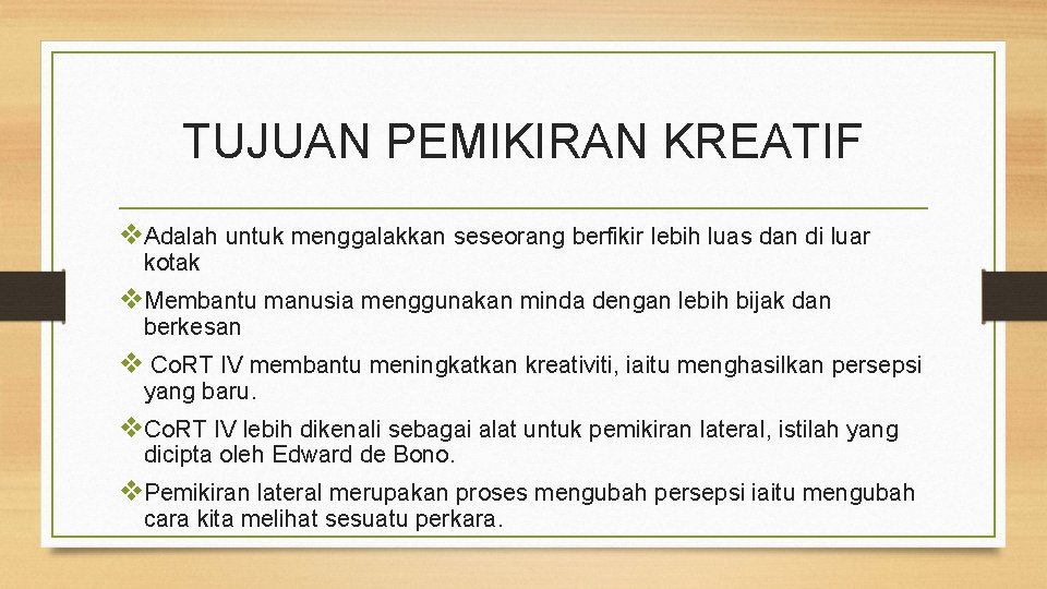 TUJUAN PEMIKIRAN KREATIF v. Adalah untuk menggalakkan seseorang berfikir lebih luas dan di luar