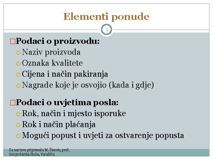 Elementi ponude 9 �Podaci o proizvodu: Naziv proizvoda Oznaka kvalitete Cijena i način pakiranja