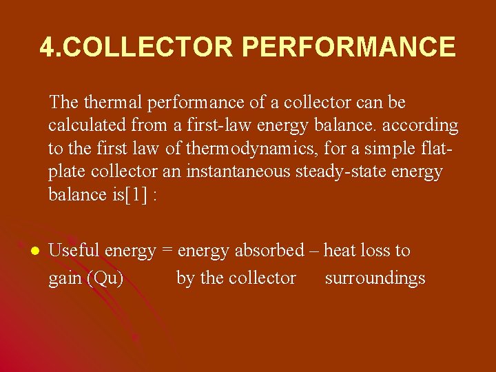4. COLLECTOR PERFORMANCE The thermal performance of a collector can be calculated from a