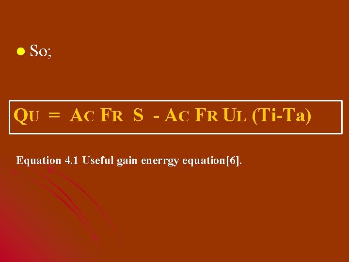 l So; QU = AC FR S - AC FR UL (Ti-Ta) Equation 4.