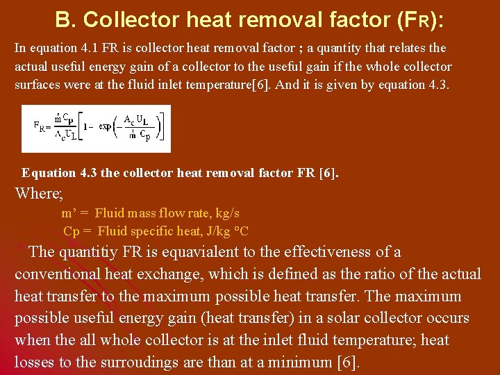 B. Collector heat removal factor (FR): In equation 4. 1 FR is collector heat