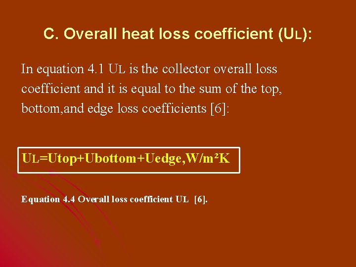 C. Overall heat loss coefficient (UL): In equation 4. 1 UL is the collector