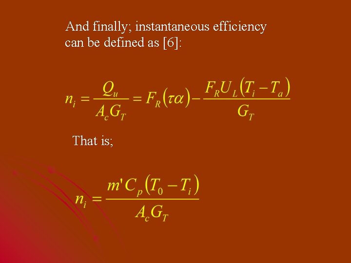 And finally; instantaneous efficiency can be defined as [6]: That is; 