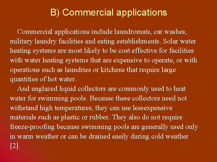 B) Commercial applications include laundromats, car washes, military laundry facilities and eating establishments. Solar