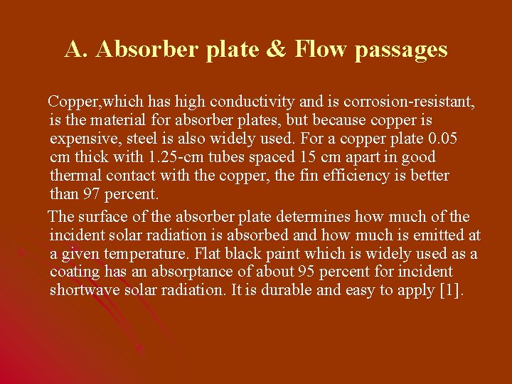 A. Absorber plate & Flow passages Copper, which has high conductivity and is corrosion-resistant,