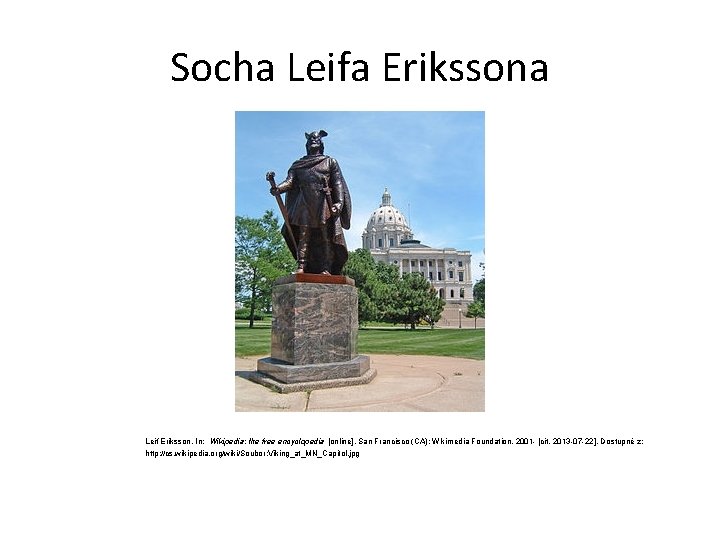 Socha Leifa Erikssona Leif Eriksson. In: Wikipedia: the free encyclopedia [online]. San Francisco (CA):