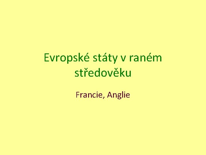 Evropské státy v raném středověku Francie, Anglie 