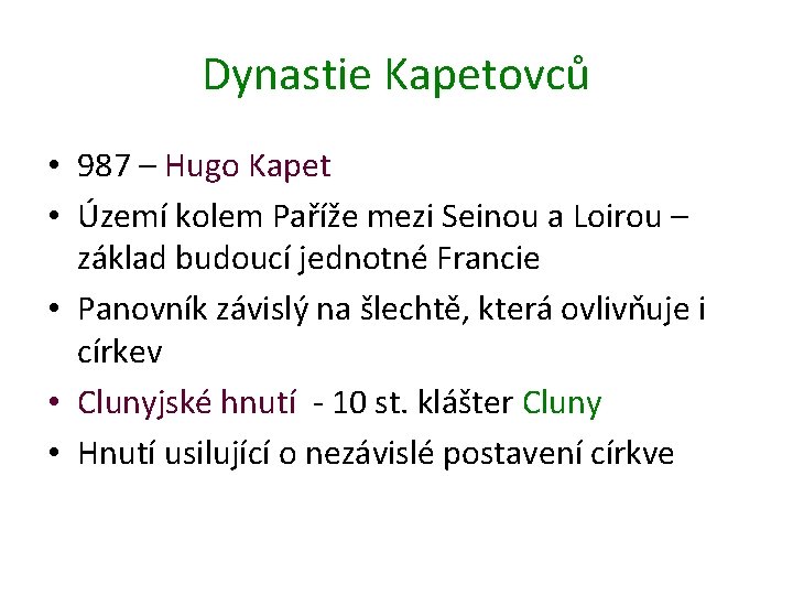 Dynastie Kapetovců • 987 – Hugo Kapet • Území kolem Paříže mezi Seinou a