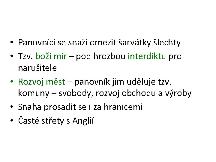  • Panovníci se snaží omezit šarvátky šlechty • Tzv. boží mír – pod