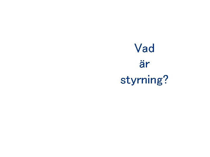 Vad är styrning? 