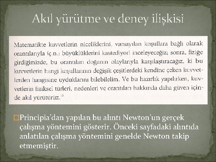 Akıl yürütme ve deney ilişkisi �Principia’dan yapılan bu alıntı Newton’un gerçek çalışma yöntemini gösterir.