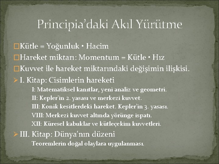 Principia’daki Akıl Yürütme �Kütle = Yoğunluk • Hacim �Hareket miktarı: Momentum = Kütle •