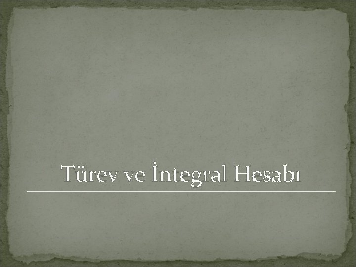 Türev ve İntegral Hesabı 