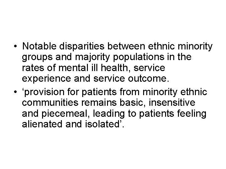  • Notable disparities between ethnic minority groups and majority populations in the rates