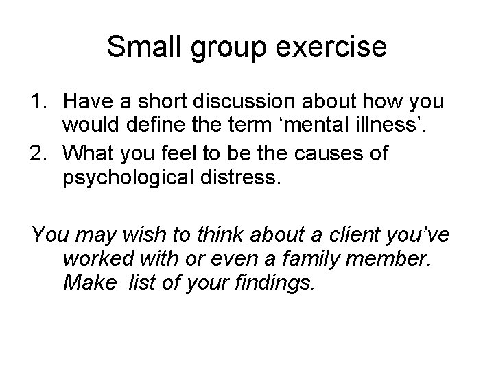 Small group exercise 1. Have a short discussion about how you would define the