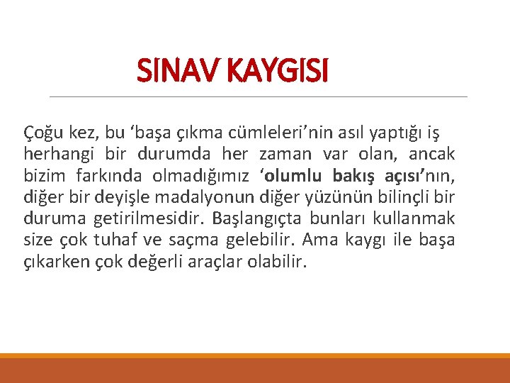 SINAV KAYGISI Çoğu kez, bu ‘başa çıkma cümleleri’nin asıl yaptığı iş herhangi bir durumda