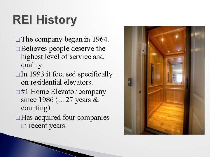 REI History � The company began in 1964. � Believes people deserve the highest