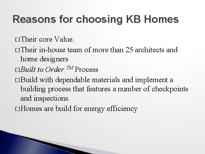 Reasons for choosing KB Homes � Their core Value. � Their in-house team of