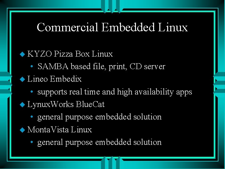 Commercial Embedded Linux u KYZO Pizza Box Linux • SAMBA based file, print, CD