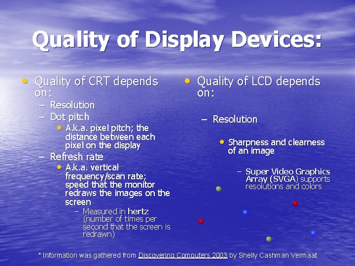 Quality of Display Devices: • Quality of CRT depends on: – Resolution – Dot