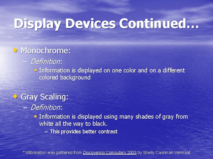 Display Devices Continued… • Monochrome: – Definition: • Information is displayed on one color