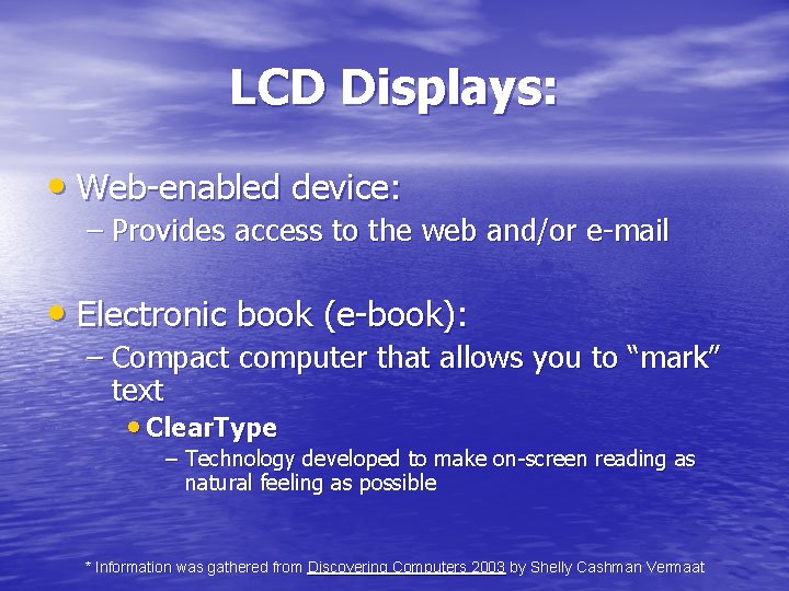 LCD Displays: • Web-enabled device: – Provides access to the web and/or e-mail •