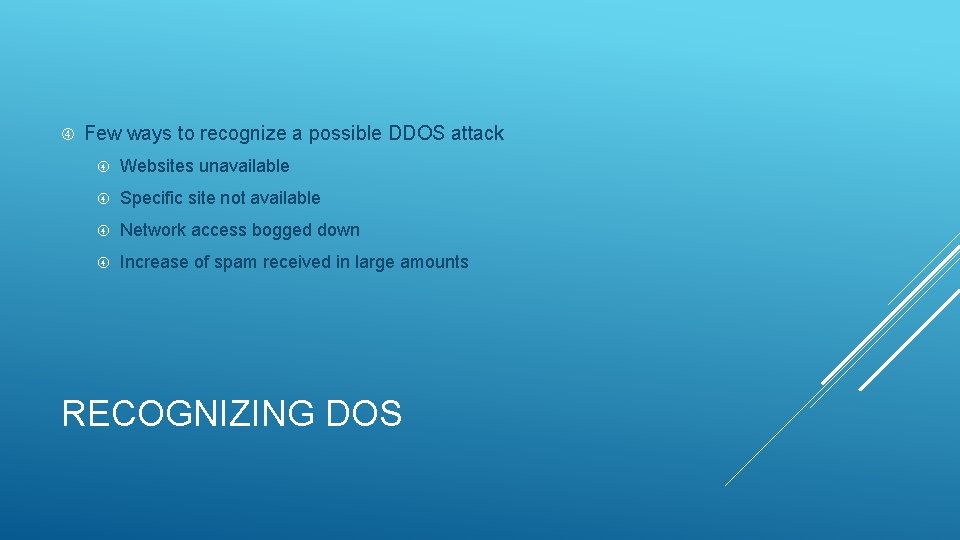  Few ways to recognize a possible DDOS attack Websites unavailable Specific site not