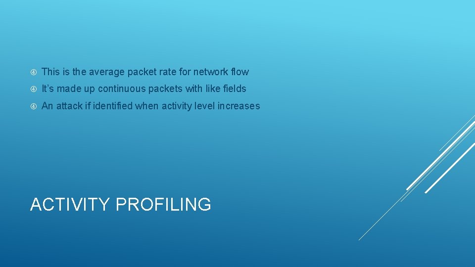  This is the average packet rate for network flow It’s made up continuous