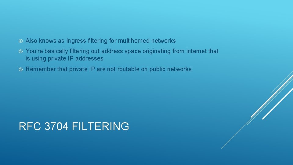  Also knows as Ingress filtering for multihomed networks You're basically filtering out address