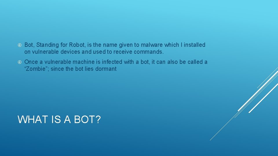  Bot, Standing for Robot, is the name given to malware which I installed