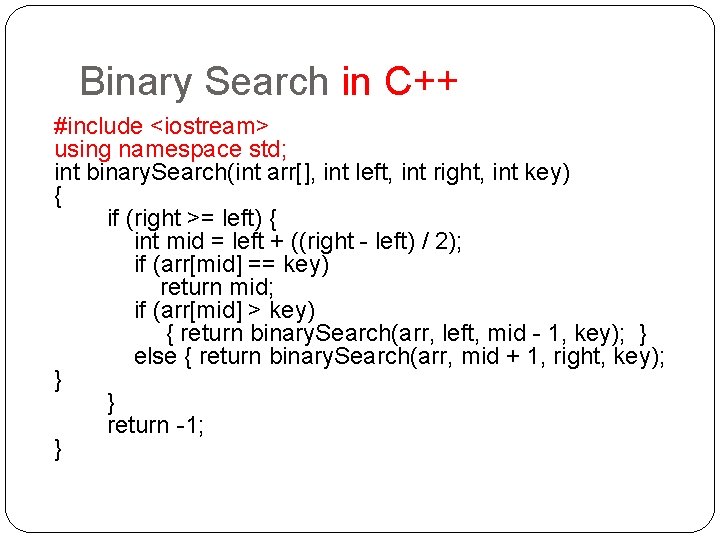 Binary Search in C++ #include <iostream> using namespace std; int binary. Search(int arr[], int