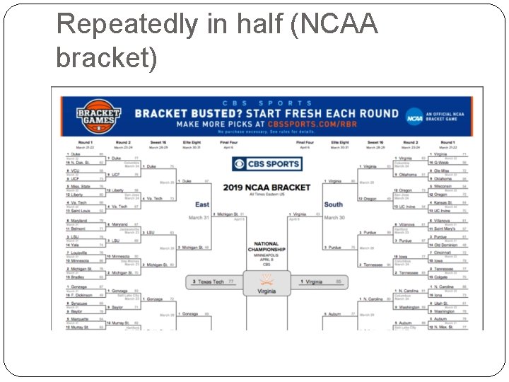 Repeatedly in half (NCAA bracket) 
