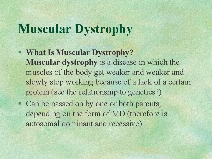 Muscular Dystrophy § What Is Muscular Dystrophy? Muscular dystrophy is a disease in which