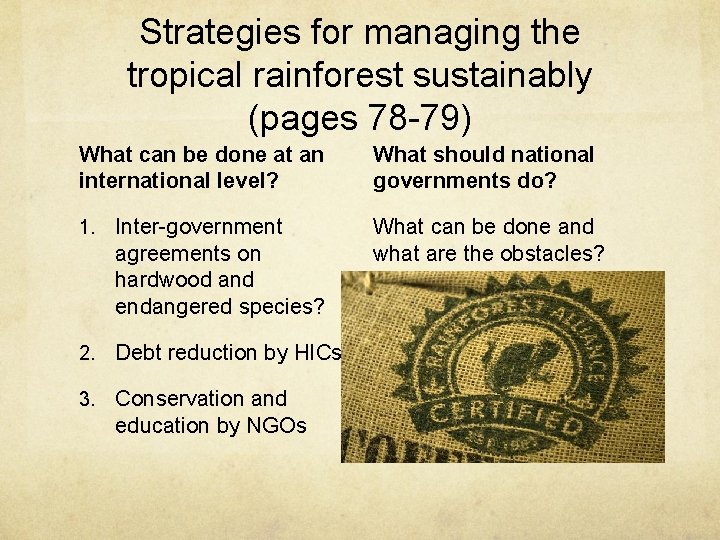 Strategies for managing the tropical rainforest sustainably (pages 78 -79) What can be done