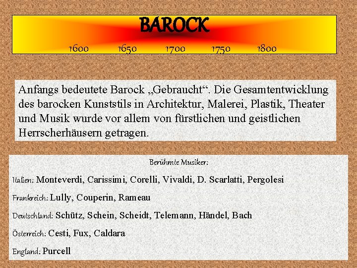 BAROCK 1600 1650 1700 1750 1800 Anfangs bedeutete Barock „Gebraucht“. Die Gesamtentwicklung des barocken