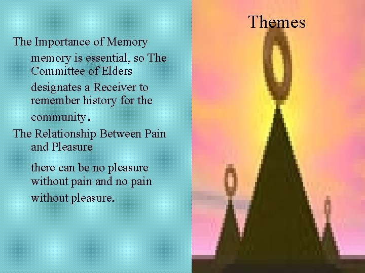 Themes The Importance of Memory memory is essential, so The Committee of Elders designates