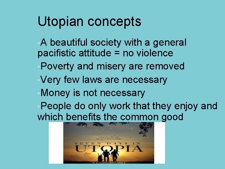 Utopian concepts • A beautiful society with a general pacifistic attitude = no violence