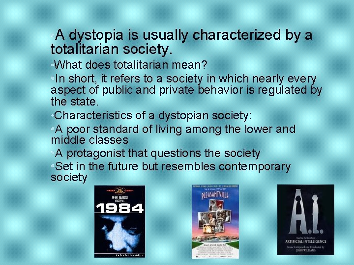  • A dystopia is usually characterized by a totalitarian society. • What does