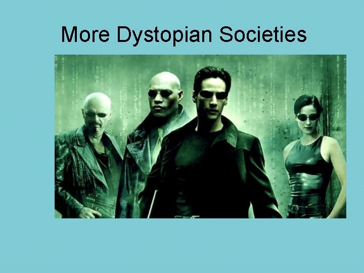 More Dystopian Societies 