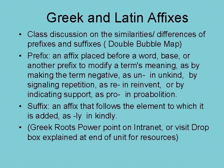 Greek and Latin Affixes • Class discussion on the similarities/ differences of prefixes and