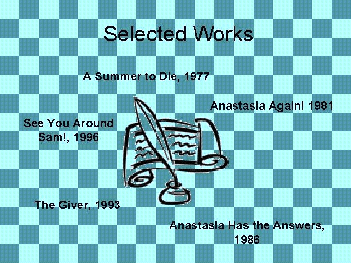 Selected Works A Summer to Die, 1977 Anastasia Again! 1981 See You Around Sam!,