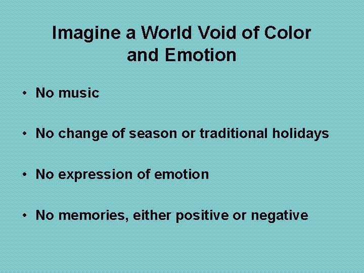 Imagine a World Void of Color and Emotion • No music • No change