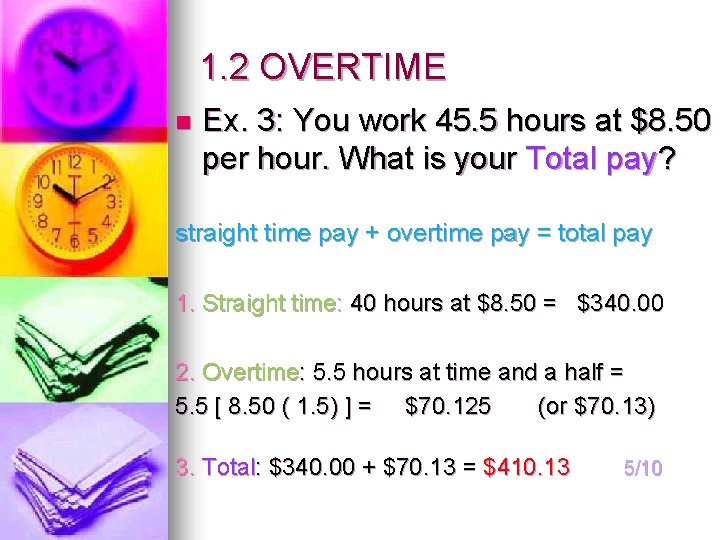 1. 2 OVERTIME n Ex. 3: You work 45. 5 hours at $8. 50