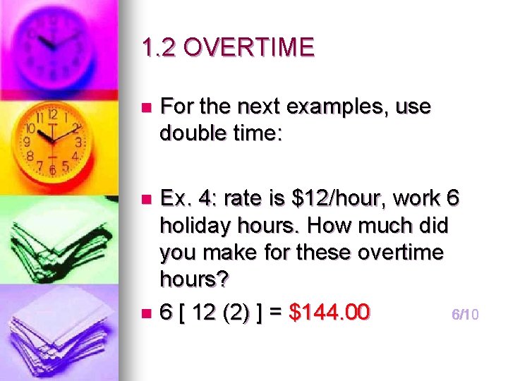 1. 2 OVERTIME n For the next examples, use double time: Ex. 4: rate