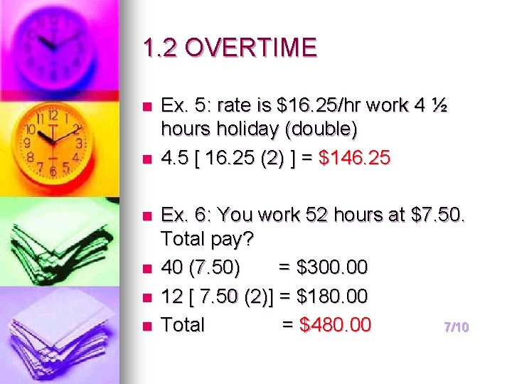 1. 2 OVERTIME n n n Ex. 5: rate is $16. 25/hr work 4