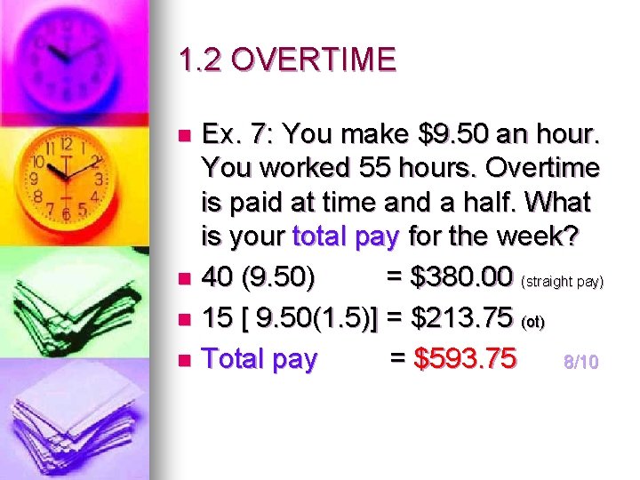 1. 2 OVERTIME Ex. 7: You make $9. 50 an hour. You worked 55